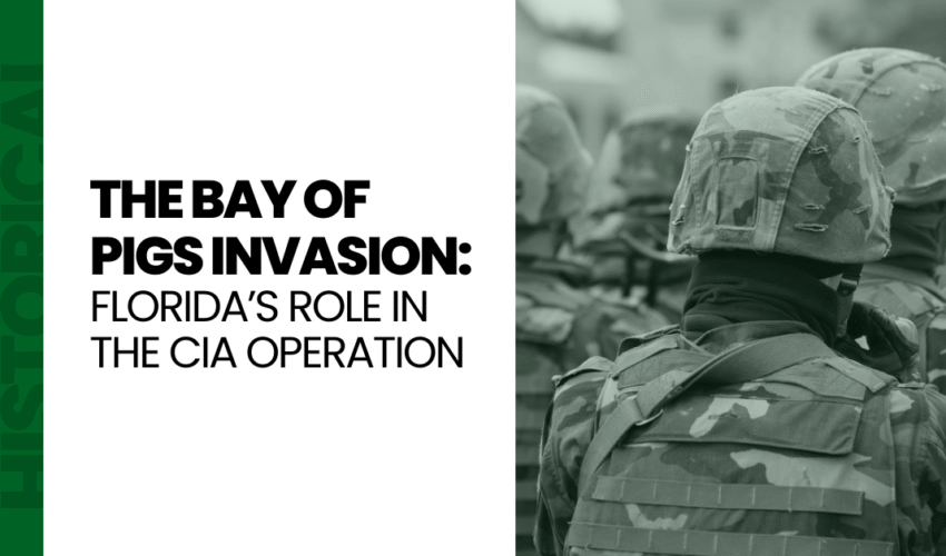 FSA Blog Featured Image for The Bay of Pigs Invasion: Florida’s Role in the CIA Operation